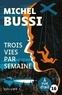 Michel Bussi - Trois vies par semaine.