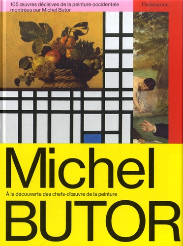 Michel Butor - 105 oeuvres décisives de la peinture occidentale montrées par Michel Butor.