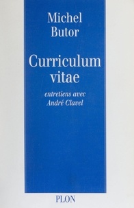 Michel Butor - Curriculum Vitae. Entretiens Avec Andre Clavel.
