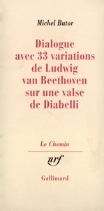 Michel Butor - Dialogue Avec 33 Variations De Ludwig Van Beethoven Sur Une Valse.