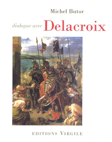 Michel Butor - Dialogue avec Delacroix.