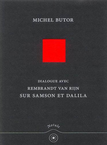 Michel Butor - Dialogue avec Rembrandt Van Rijn sur Samson et Dalila.