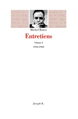 Michel Butor - Entretiens. Quarante Ans De Vie Litteraire, Volume 1, 1956-1968.