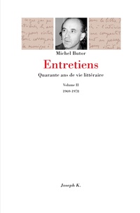Michel Butor - Entretiens. Quarante Ans De Vie Litteraire, Volume 2, 1969-1978.