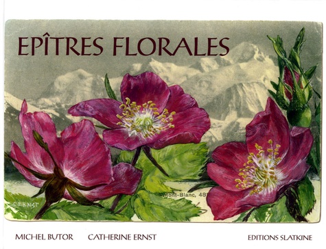Michel Butor et Catherine Ernst - Epîtres florales.