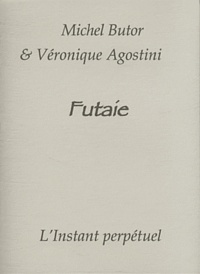Michel Butor et Véronique Agostini - Futaie.