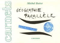 Michel Butor - Géographie parallèle.