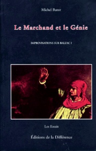 Michel Butor - Improvisations Sur Balzac. Tome 1, Le Marchand Et Le Genie.