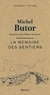 Michel Butor - La mémoire des sentiers.