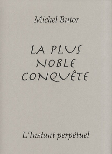 Michel Butor - La plus noble conquête.