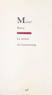 Michel Butor et Béatrice Didier - Le retour du boomerang.