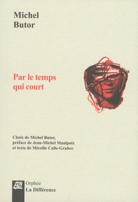 Michel Butor - Par le temps qui court.