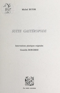 Michel Butor et Graziella Borghesi - Suite gastéropode.