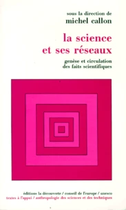La Science Et Ses Reseaux. Genese Et Circulation Des Faits Scientifiques