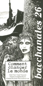 Bacchanales N° 26 Mars 2002 : Comment changer le monde