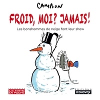 Michel Cambon - Froid, moi ? Jamais ! - Les bonshommes de neige font leur show.