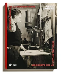 Gestes et rituels de la chambre noire