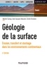 Michel Campy et Jean-Jacques Macaire - Géologie de la surface - 3e éd. - Érosion, transfert et stockage dans les environnements continentau.