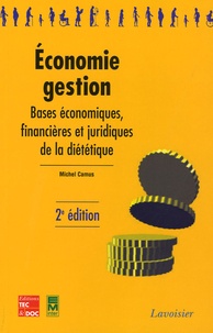 Michel Camus - Economie-Gestion - Bases économiques, financières et juridiques de la diététique.