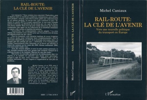 Michel Caniaux - Rail-route, la clé de l'avenir - Vers une nouvelle politique du transport en Europe.