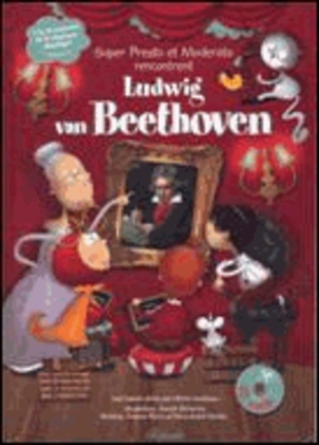 Michel Cardinaux et Anouck Bécherraz - Super Presto et Moderato rencontrent Ludwig Van Beethoven. 1 CD audio
