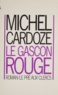 Michel Cardoze - Le Gascon rouge.