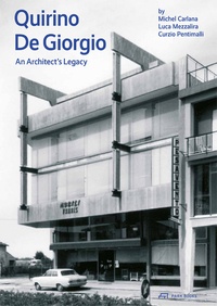 Michel Carlana et Luca Mezzalira - Quirino De Giorgio - An Architect's Legacy.