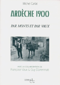 Michel Carlat - Ardèche 1900 - Par monts et par vaux.