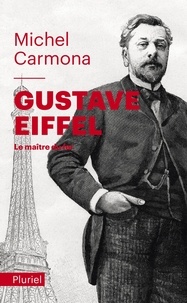 Michel Carmona - Gustave Eiffel - Le maître du fer.