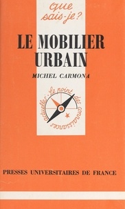 Michel Carmona et Paul Angoulvent - Le mobilier urbain.