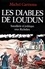 Les Diables de Loudun. Sorcellerie et politique sous Richelieu