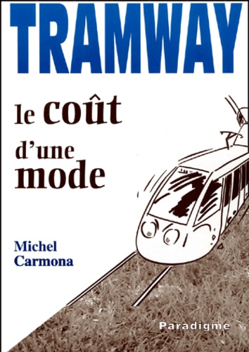 Michel Carmona - Tramway. - Le coût d'une mode.