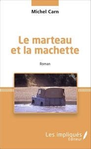 Michel Carn - Le marteau et la machette.