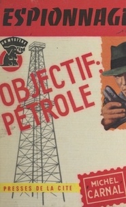 Michel Carnal - Objectif : pétrole.