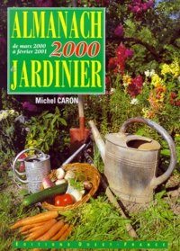 Almanach 2000 Du Jardinier. De Mars 2000 A Fevrier 2001
