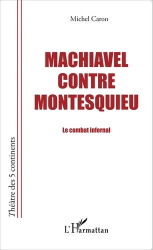Machiavel contre Montesquieu. Le combat infernal
