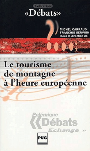 Michel Carraud et François Servoin - Le Tourisme De Montagne A L'Heure Europeenne.
