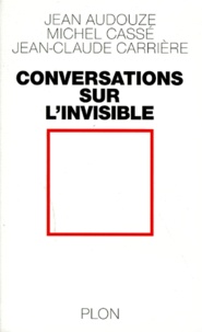 Michel Cassé et Jean Audouze - Conversations sur l'invisible.