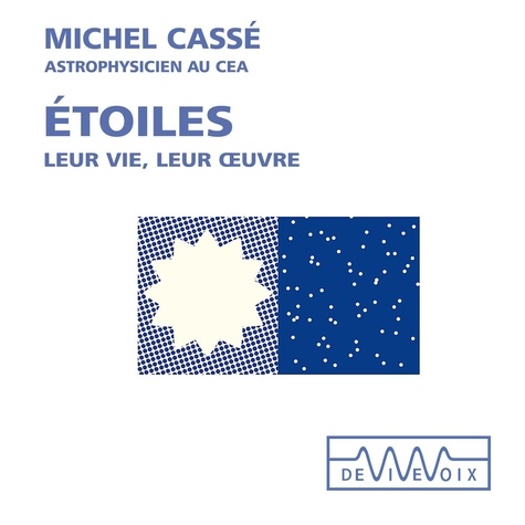 Michel Cassé - Etoiles. Leur vie, leur oeuvre.