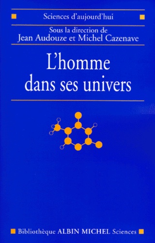 Michel Cassé et Jean Audouze - L'homme dans ses univers.