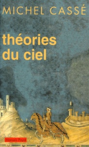 Michel Cassé - Theories Du Ciel. Espace Perdu, Temps Retrouve.