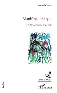Michel Cassir - Manifeste oblique - Ne danser que l'inconnu.