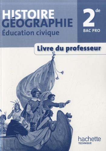 Michel Casta et Michel Corlin - Histoire Géographie éducation civique 2nde Bac Pro - Livre professeur.