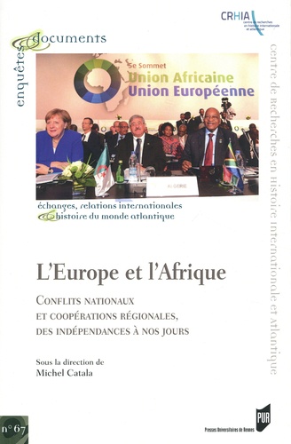 L'Europe et l'Afrique. Conflits nationaux et coopérations régionales, des indépendances à nos jours