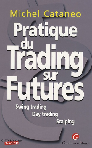 Michel Cataneo - Pratique du Trading sur Futures - Swing trading Day trading Scalping.