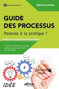 Michel Cattan - Guide des processus - Passons à la pratique !.