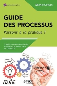 Michel Cattan - Guide des processus - Passons à la pratique !.