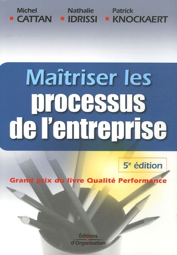 Michel Cattan et Nathalie Idrissi - Maîtriser les processus de l'entreprise - Guide opérationnel.
