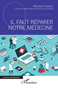 Téléchargement gratuit de livres audio français mp3 Il faut réparer notre médecine PDF par Michel Caudry, Dolores lina Torres 9782140284410