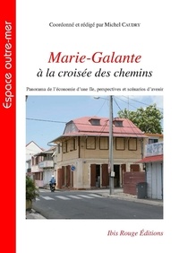 Michel Caudry - Marie-Galante à la croisée des chemins.